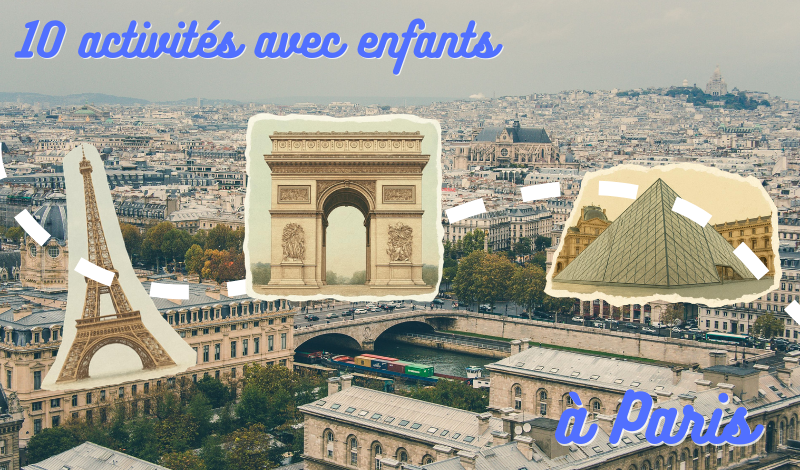 10 Activités à faire avec des enfants à Paris